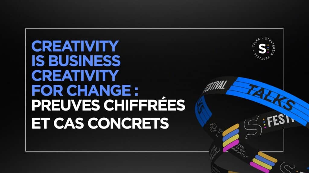 Creativity is Business & Creativity for Change au Festival Stratégies